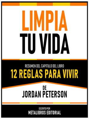 cover image of Limpia Tu Vida--Resumen Del Capitulo Del Libro 12 Reglas Para Vivir De Jordan Peterson